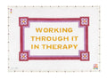 Working Through It In Therapy